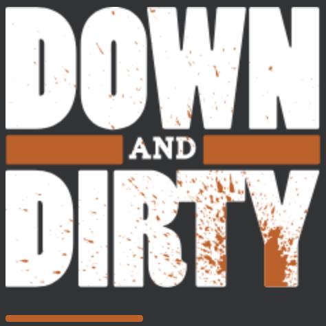 Down & Dirty Campaign